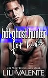 Hot Ghost Hunter For Hire by Lili Valente
