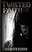 Twisted Faith