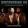 Discovering Us: Fifty Great Discoveries in Human Origins