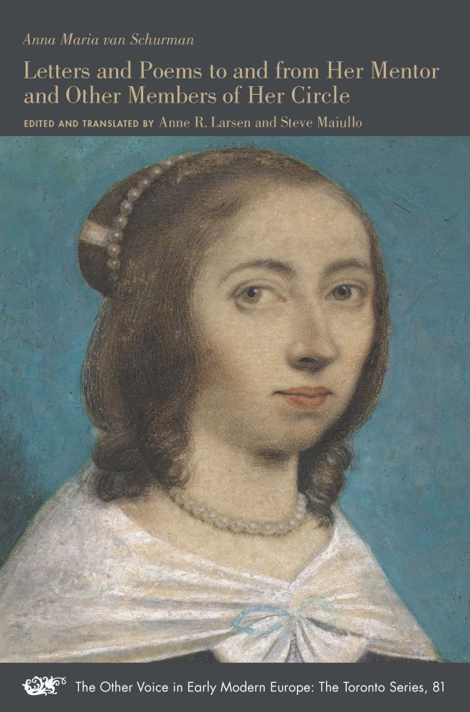 Letters and Poems to and from Her Mentor and Other Members of Her Circle (Volume 81) (The Other Voice in Early Modern Europe: The Toronto Series)
