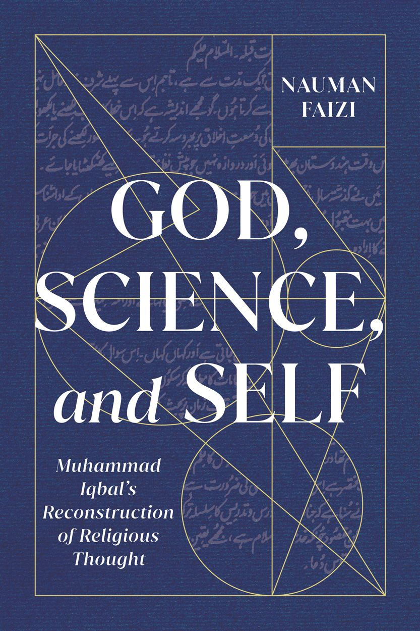 God, Science, and Self: Muhammad Iqbal's Reconstruction of Religious Thought (McGill-Queen's Studies in Modern Islamic Thought, 1) (Volume 1)