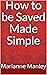 How to be Saved Made Simple