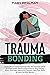 Trauma Bonding: Learn How t...