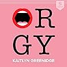 Orgy by Kaitlyn Greenidge