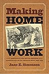 Making Home Work: Domesticity and Native American Assimilation in the American West, 1860-1919 (Gender and American Culture) Making Home Work: Domesticity and Native American Assimilation in the American West, 1860-1919 (Gender and American Culture)