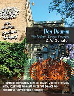 Don Drumm: The Sculptor-Designer Craftsman: A pioneer of aluminum as a fine art medium, creator of original metal sculptures and craft pieces that enhance and complement every household tradition.