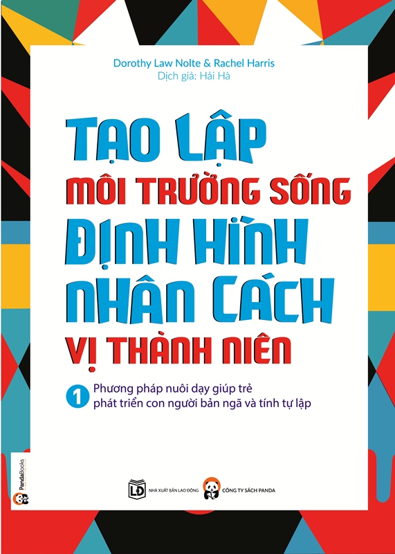 Tạo lập môi trường sống, định hình nhân cách vị thành niên : phương pháp nuôi dạy giúp trẻ phát triển con người bản ngã và tính tự lập. T 1