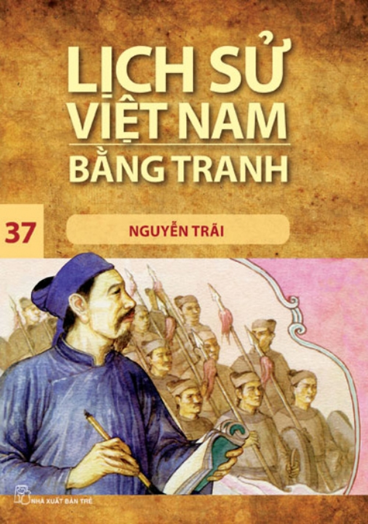 Lịch sử Việt Nam bằng tranh. T 37, Nguyễn Trãi (Unknown Binding)