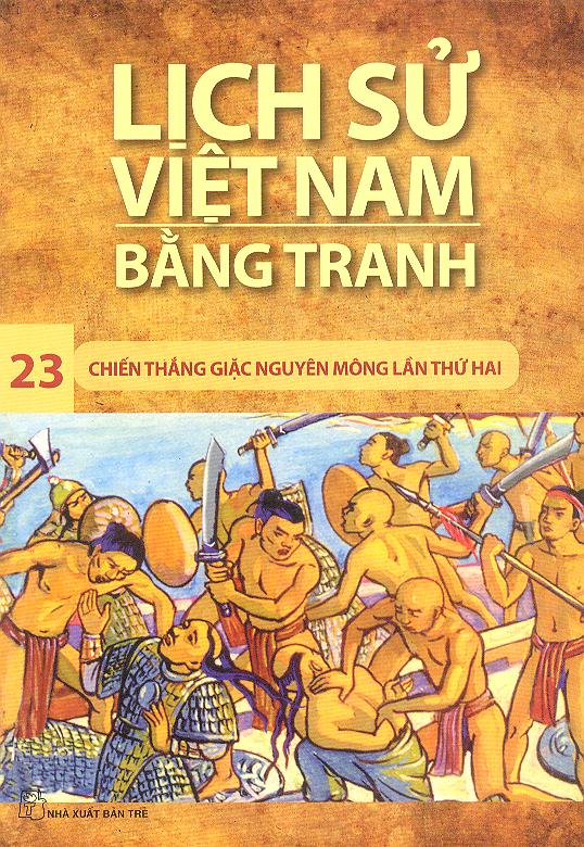 Lịch sử Việt Nam bằng tranh. T 23, Chiến thắng quân Nguyên Mông lần thứ hai (Unknown Binding)