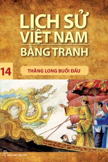 Lịch sử Việt Nam bằng tranh. T 14, Thăng Long buổi đầu (Unknown Binding)