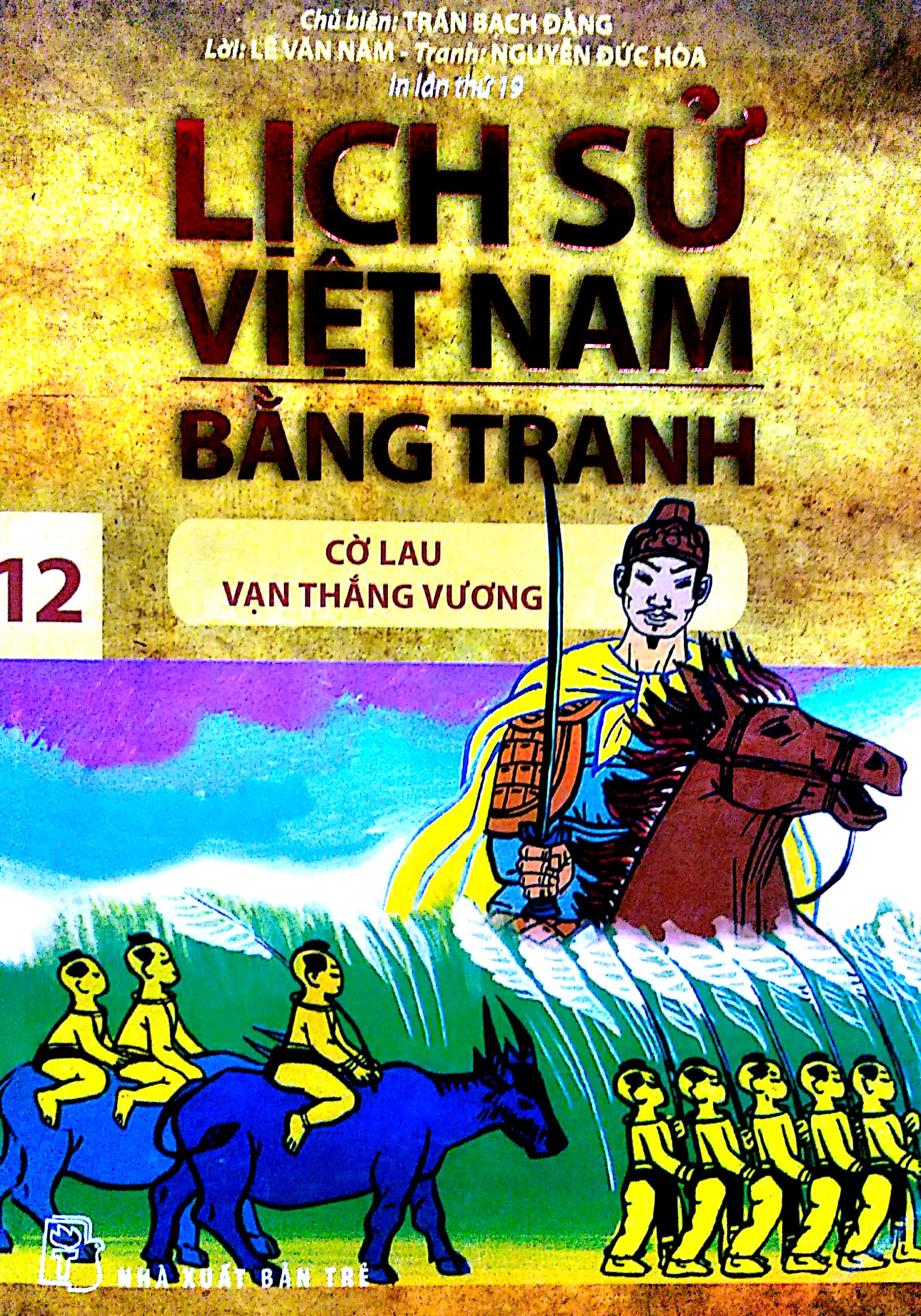 Lịch sử Việt Nam bằng tranh. T 12, Cờ lau Vạn Thắng Vương (Unknown Binding)