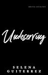 Undeserving (Brutal Loyalities Book 2) Undeserving (Brutal Loyalities Book 2)