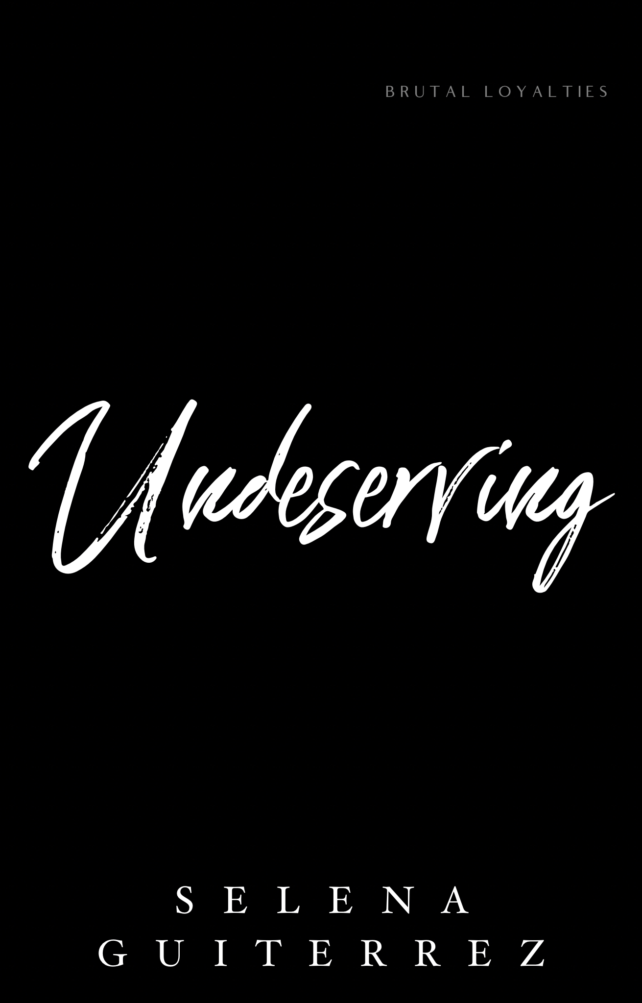 Undeserving (Brutal Loyalities Book 2)
