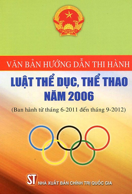 Văn bản hướng dẫn thi hành luật thể dục, thể thao năm 2006 : ban hành từ tháng 6-2011 đến tháng 9-2012