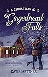 A Christmas at Gingerbread Falls by Katie Mettner