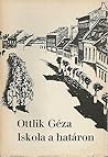 Iskola a határon by Géza Ottlik