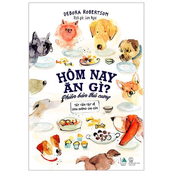 Hôm nay ăn gì ? : phiên bản thú cưng : tất tần tật về dinh dưỡng cho cún (Paperback)