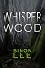 Whisper Wood by Simon    Lee