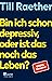 Bin ich schon depressiv, oder ist das noch das Leben? (German Edition)