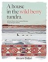 A house in the wild berry tundra