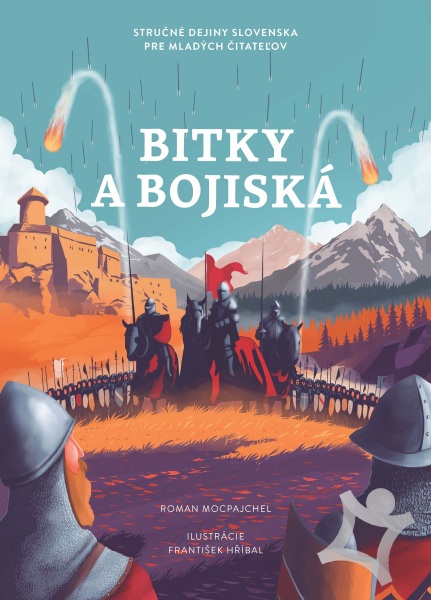 Bitky a bojiská: Stručné dejiny Slovenska pre mladých čitateľov (Hardcover)