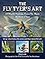 The Fly Tyer's Art: 33 Worl...