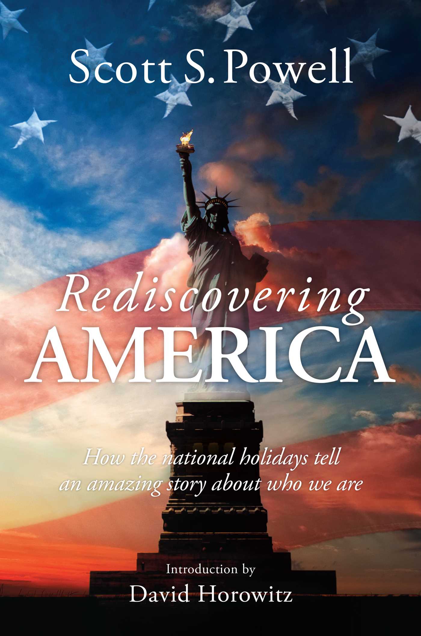 Rediscovering America: How the National Holidays Tell an Amazing Story about Who We Are (Hardcover)