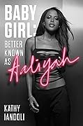 Baby Girl: Better Known as Aaliyah