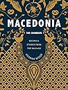 Macedonia: The Cookbook: Recipes and Stories from the Balkans