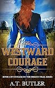 Westward Courage (Courage on the Oregon Trail, #1)