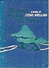 Without Seeing the Dawn