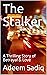 The Stalker: A Thrilling Story of Betrayal & Love
