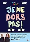 Je ne dors pas: Le guide sur-mesure pour les parents qui veulent retrouver le sommeil