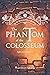 The Phantom of the Colosseum (In the Shadows of Rome #1)
