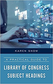 A Practical Guide to Library of Congress Subject Headings (Paperback)