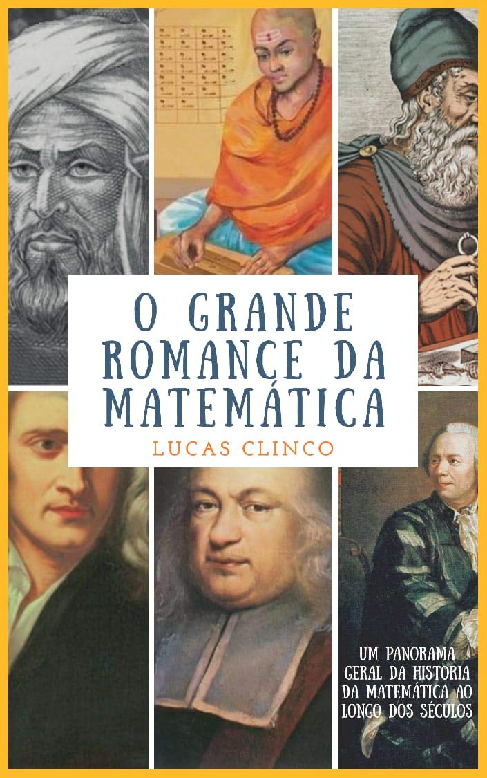 O Grande Romance da Matemática: Um Panorama da História da Matemática ao Longo dos Séculos (Portuguese Edition)