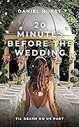 20 Minutes Before The Wedding