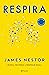 Respira / Breath by James Nestor