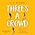 Three's A Crowd