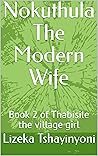 Nokuthula The Modern Wife: Book 2 of Thabisile the village girl