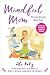 Mindful Mom Three-Book Box Set by Ali Katz