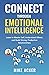 Connect through Emotional Intelligence: Learn to master self, understand others, and build strong, productive relationships