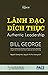 Lãnh đạo đích thực : bí quyết lãnh đạo thành công bền vững