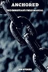 Anchored: The Christian's Field Manual