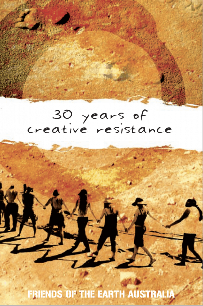 30 Years of Creative Resistance: Friends of The Earth Australia