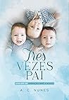 TRÊS VEZES PAI by MANDY NUNES