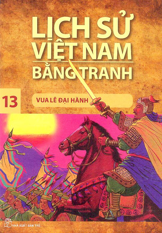 Lịch sử Việt Nam bằng tranh. T 13, Vua Lê Đại Hành (Paperback)