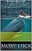 Moby Dick, Or the Whale