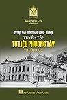 Tư liệu văn hiến Thăng Long - Hà Nội : tuyển tập tư liệu phương Tây trước 1945