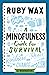A Mindfulness Guide for Survival by Ruby Wax A Mindfulness Guide for Survival by Ruby Wax
